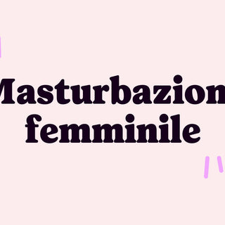 5 cose da sapere sulla masturbazione femminile